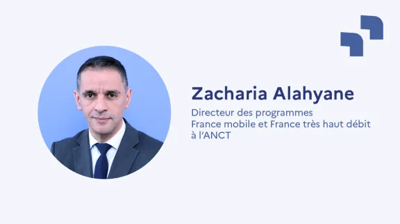 Zacharia Alahyane - Directeur des programmes France mobile et France très haut débit à l’ANCT