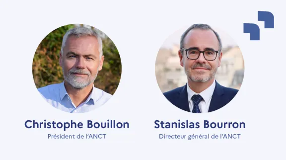 Christophe Bouillon - Président de l’ANCT et Stanislas Bourron - Directeur général de l’ANCT